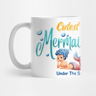 Cutest Mermaid Under The Sea Mug